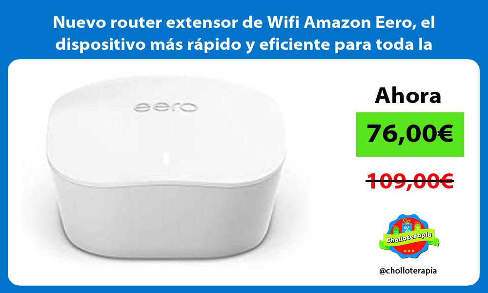 Nuevo router extensor de Wifi Amazon Eero el dispositivo más rápido y eficiente para toda la casa