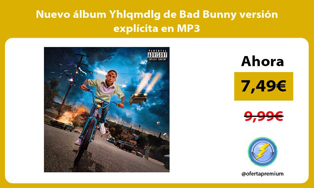 Nuevo álbum Yhlqmdlg de Bad Bunny versión explícita en MP3
