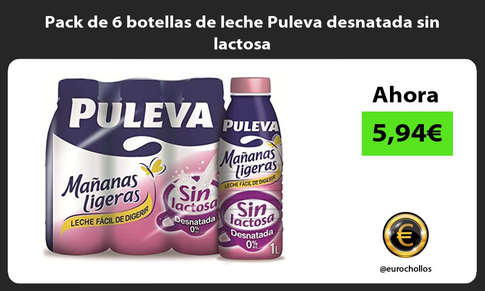 Pack de 6 botellas de leche Puleva desnatada sin lactosa