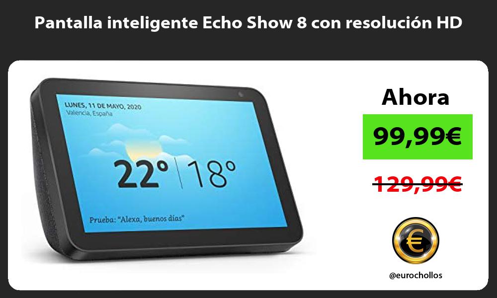 Pantalla inteligente Echo Show 8 con resolución HD