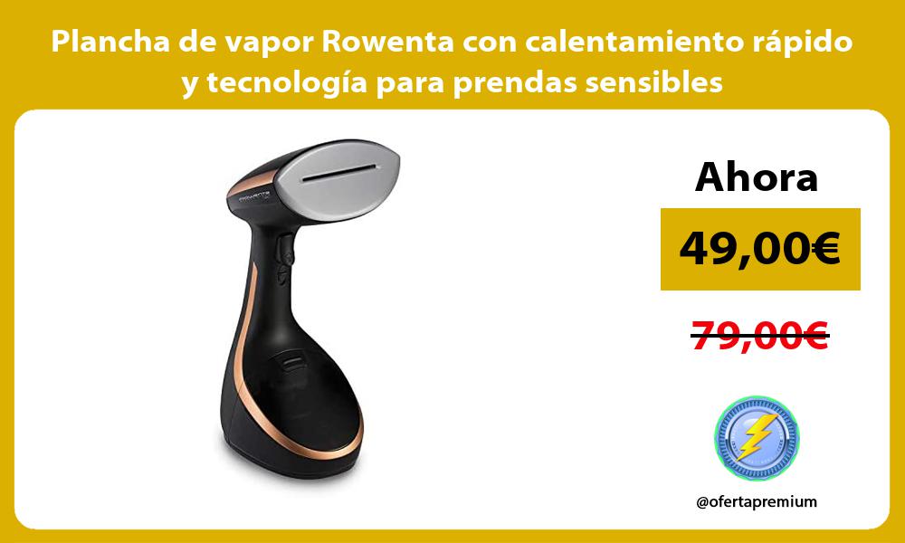 Plancha de vapor Rowenta con calentamiento rápido y tecnología para prendas sensibles