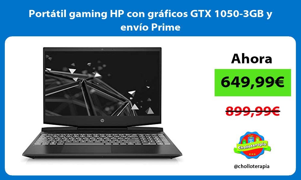 Portátil gaming HP con gráficos GTX 1050 3GB y envío Prime