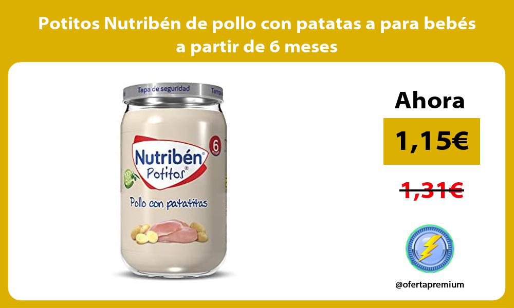 Potitos Nutribén de pollo con patatas a para bebés a partir de 6 meses