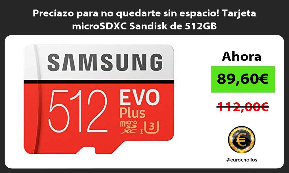 Preciazo para no quedarte sin espacio Tarjeta microSDXC Sandisk de 512GB