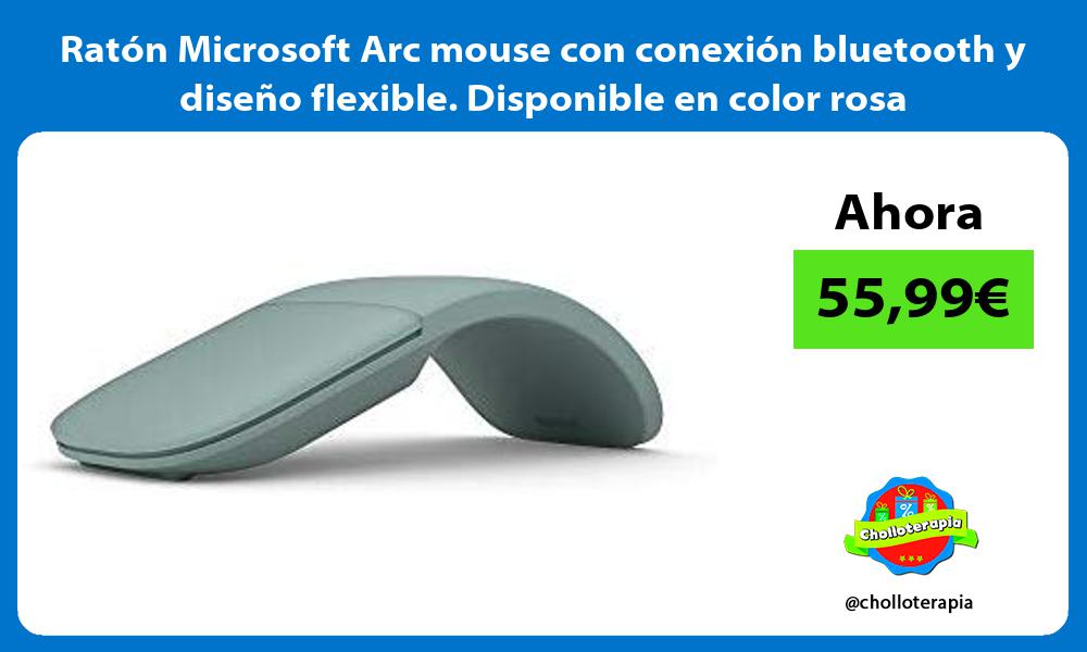 Ratón Microsoft Arc mouse con conexión bluetooth y diseño flexible Disponible en color rosa