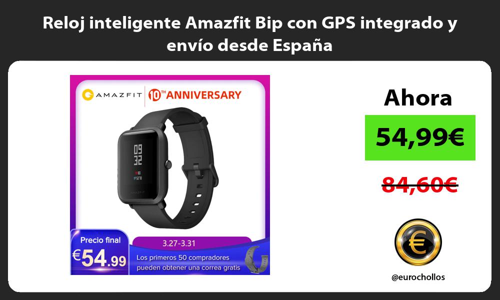 Reloj inteligente Amazfit Bip con GPS integrado y envío desde España