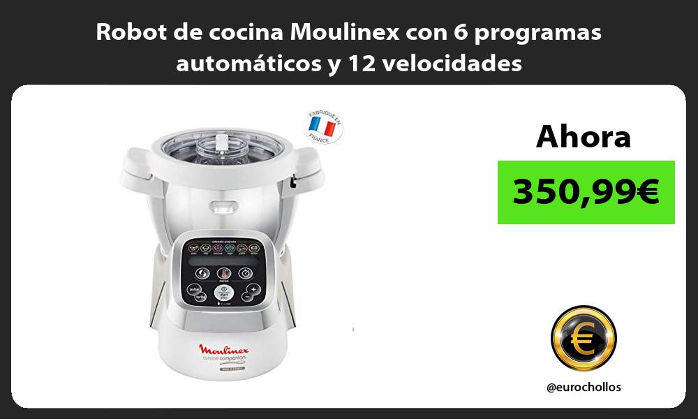 Robot de cocina Moulinex con 6 programas automáticos y 12 velocidades