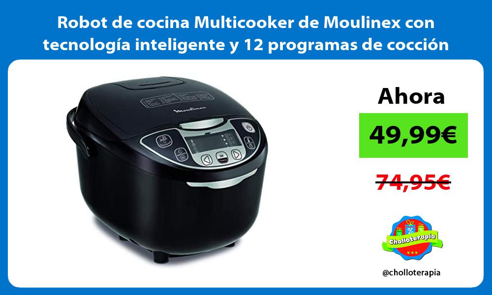 Robot de cocina Multicooker de Moulinex con tecnología inteligente y 12 programas de cocción