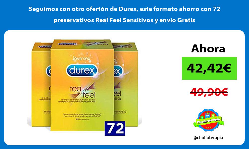 Seguimos con otro ofertón de Durex este formato ahorro con 72 preservativos Real Feel Sensitivos y envío Gratis