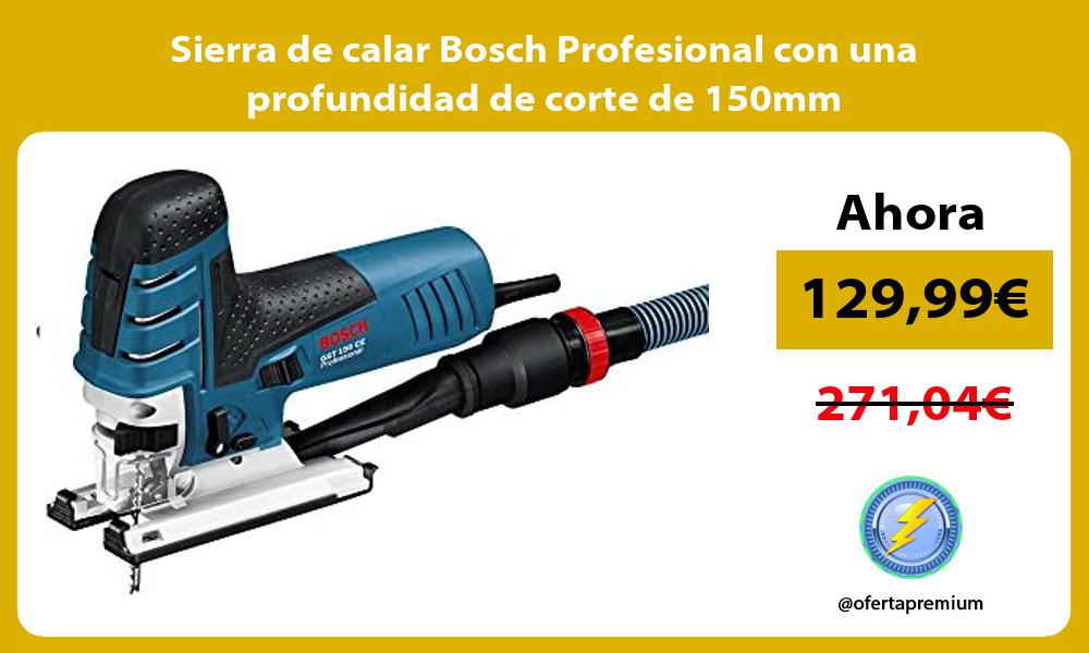 Sierra de calar Bosch Profesional con una profundidad de corte de 150mm