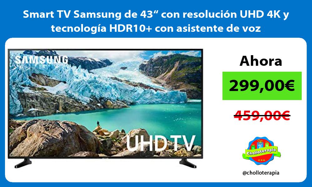 Smart TV Samsung de 43“ con resolución UHD 4K y tecnología HDR10 con asistente de voz