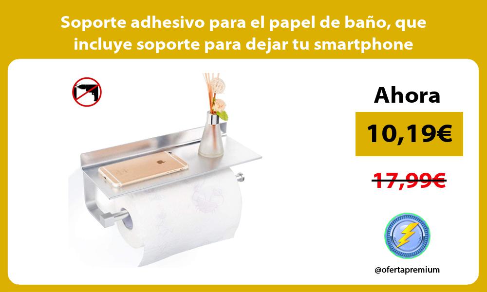 Soporte adhesivo para el papel de baño que incluye soporte para dejar tu smartphone