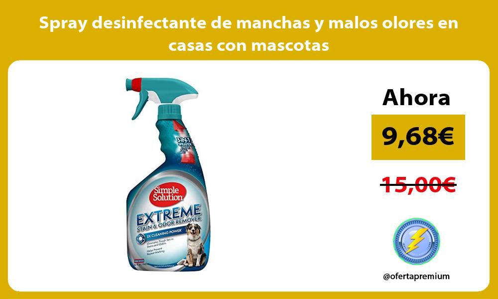 Spray desinfectante de manchas y malos olores en casas con mascotas