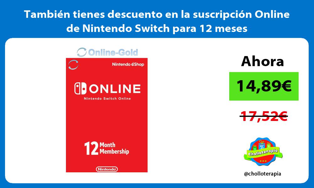 También tienes descuento en la suscripción Online de Nintendo Switch para 12 meses