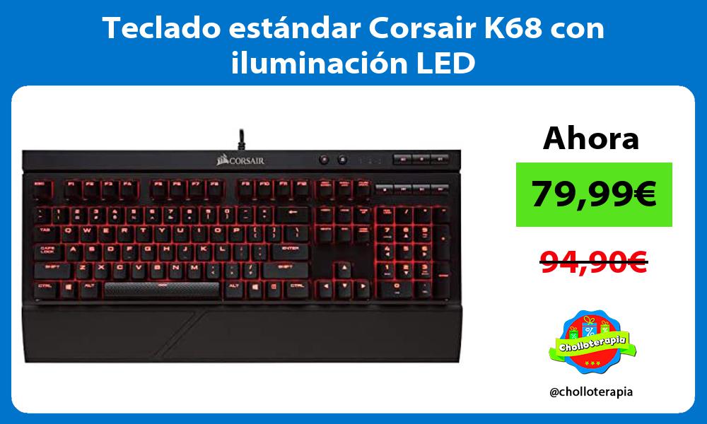 Teclado estándar Corsair K68 con iluminación LED