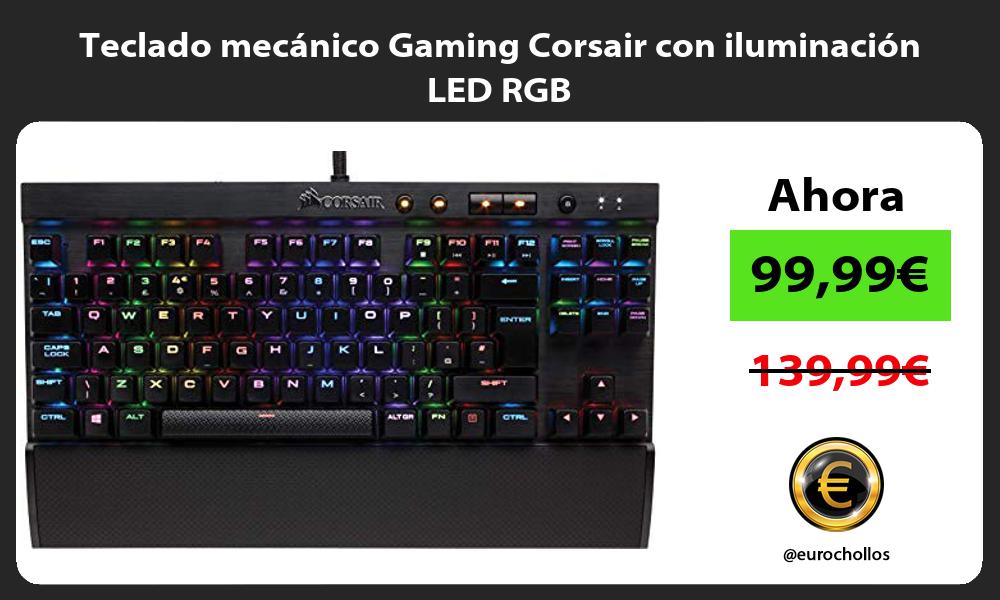 Teclado mecánico Gaming Corsair con iluminación LED RGB