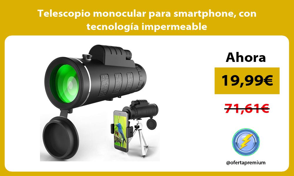 Telescopio monocular para smartphone con tecnología impermeable