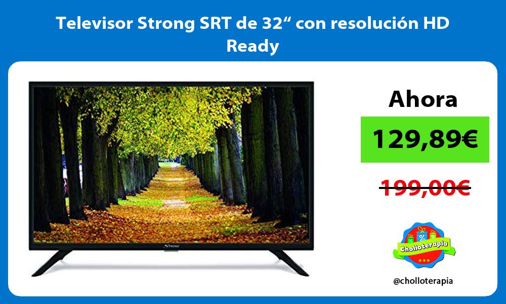 Televisor Strong SRT de 32“ con resolución HD Ready