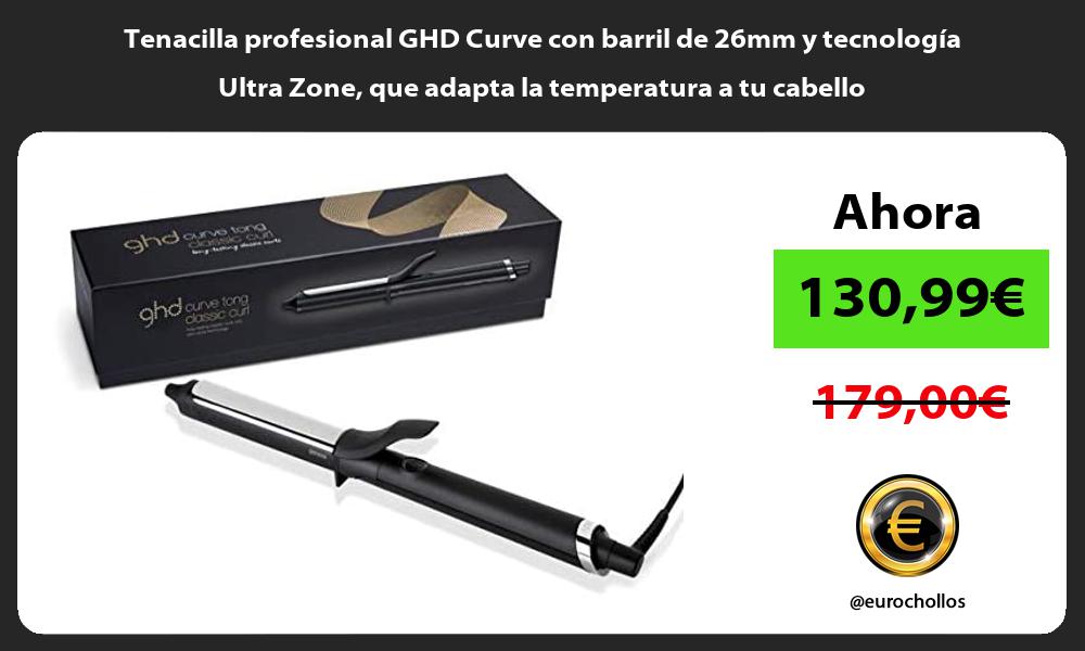 Tenacilla profesional GHD Curve con barril de 26mm y tecnología Ultra Zone que adapta la temperatura a tu cabello