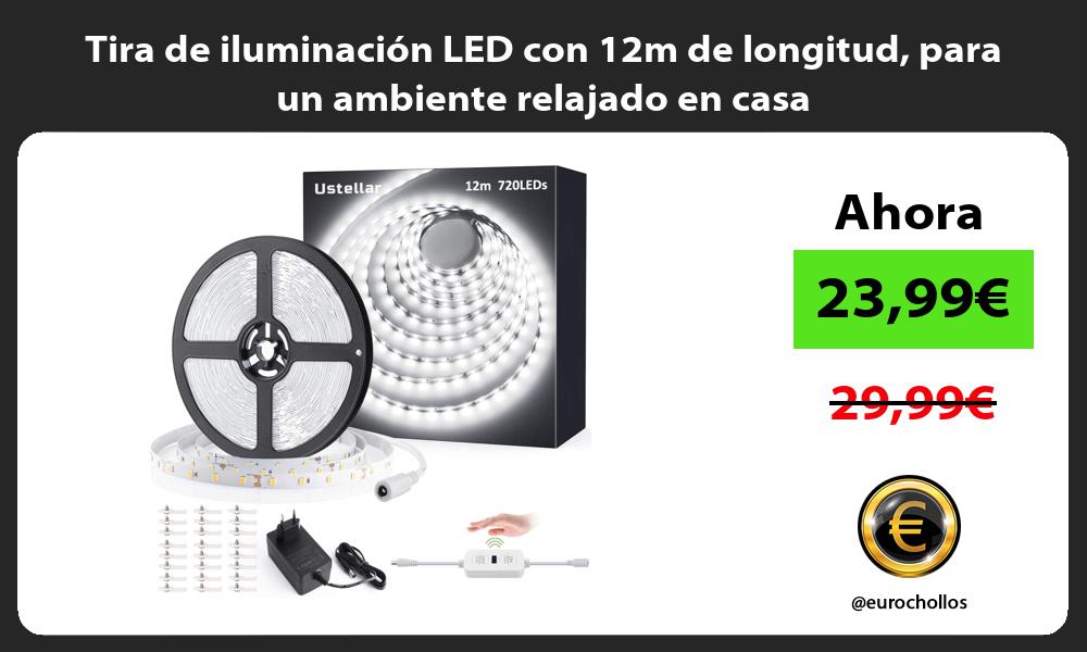 Tira de iluminación LED con 12m de longitud para un ambiente relajado en casa