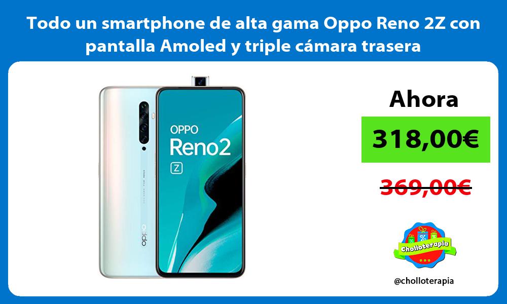 Todo un smartphone de alta gama Oppo Reno 2Z con pantalla Amoled y triple cámara trasera