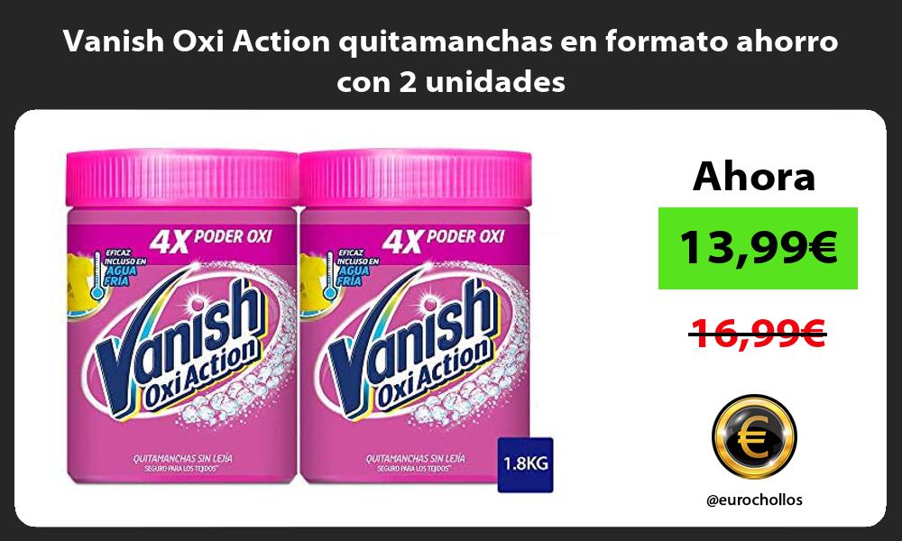 Vanish Oxi Action quitamanchas en formato ahorro con 2 unidades