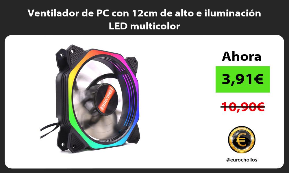 Ventilador de PC con 12cm de alto e iluminación LED multicolor