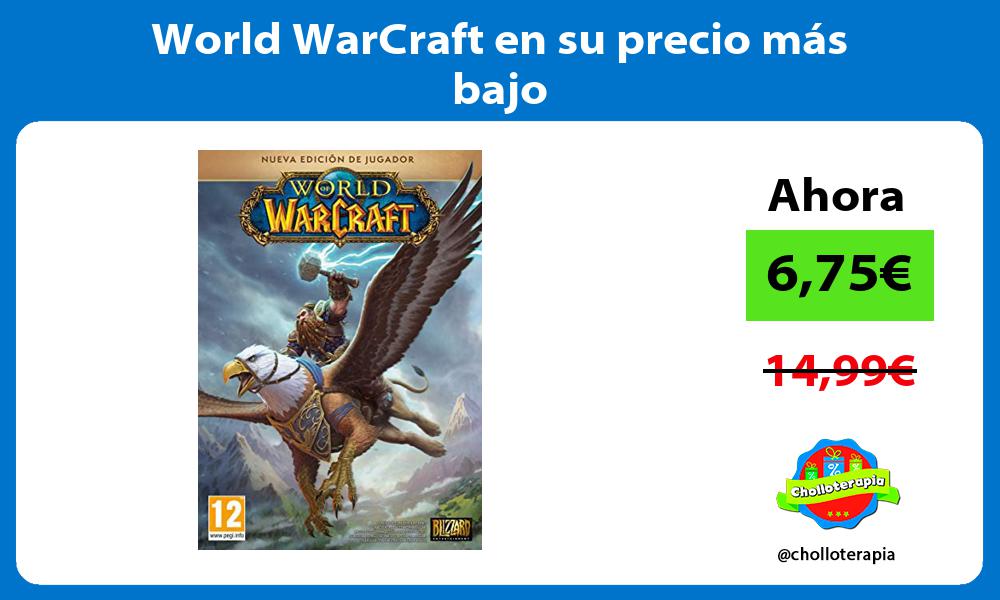 World WarCraft en su precio más bajo