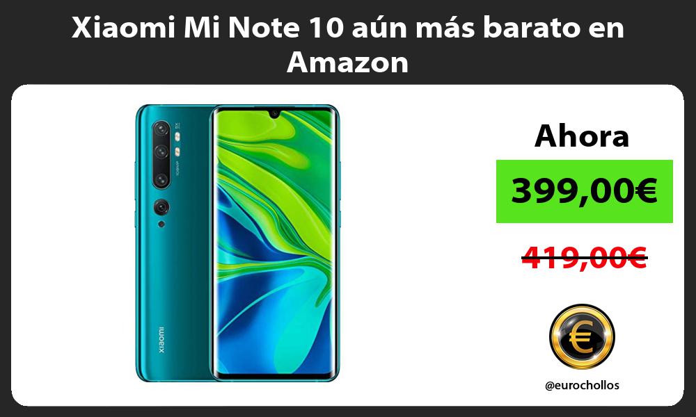 Xiaomi Mi Note 10 aún más barato en Amazon