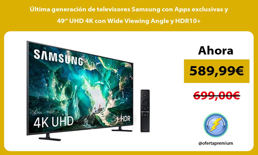 ltima generación de televisores Samsung con Apps exclusivas y 49“ UHD 4K con Wide Viewing Angle y HDR10