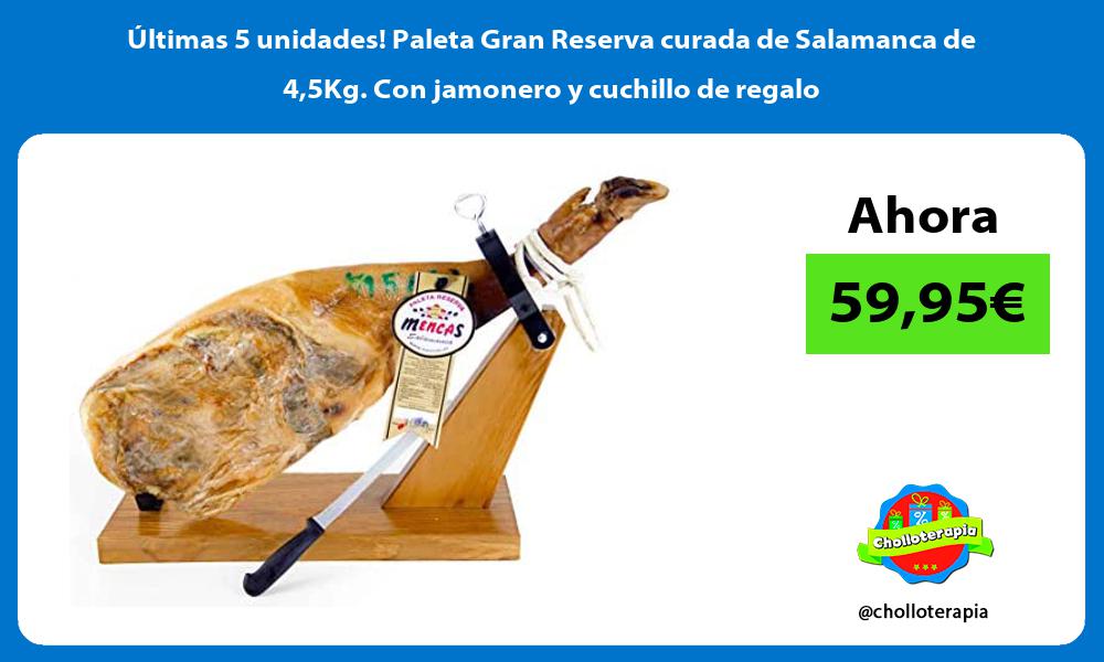 ltimas 5 unidades Paleta Gran Reserva curada de Salamanca de 45Kg Con jamonero y cuchillo de regalo