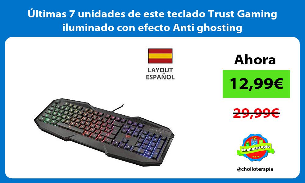 ltimas 7 unidades de este teclado Trust Gaming iluminado con efecto Anti ghosting