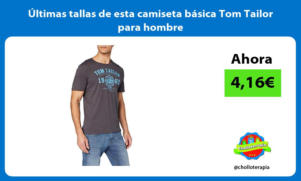ltimas tallas de esta camiseta básica Tom Tailor para hombre