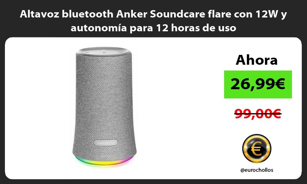 Altavoz bluetooth Anker Soundcare flare con 12W y autonomía para 12 horas de uso
