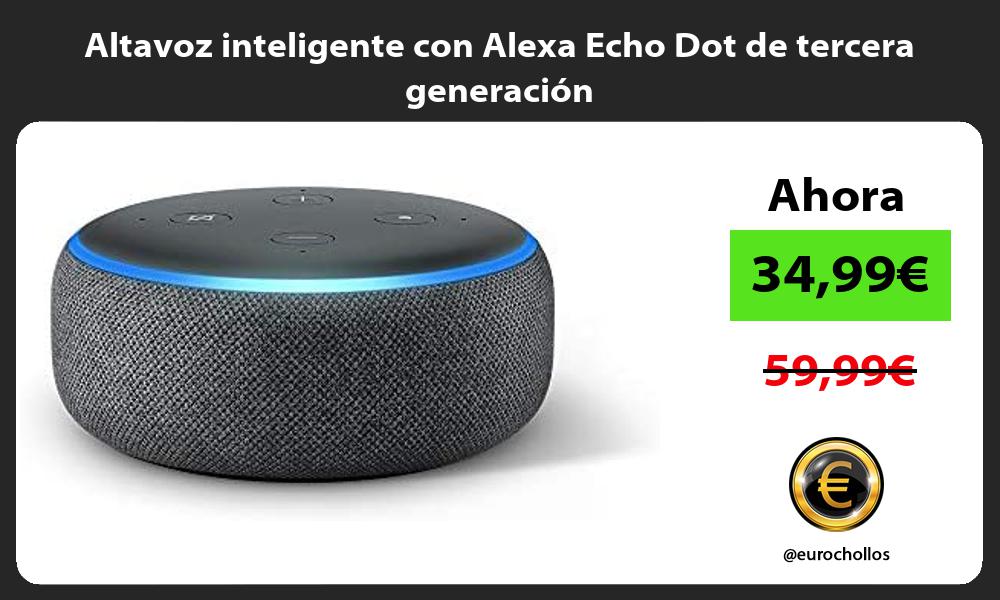 Altavoz inteligente con Alexa Echo Dot de tercera generación