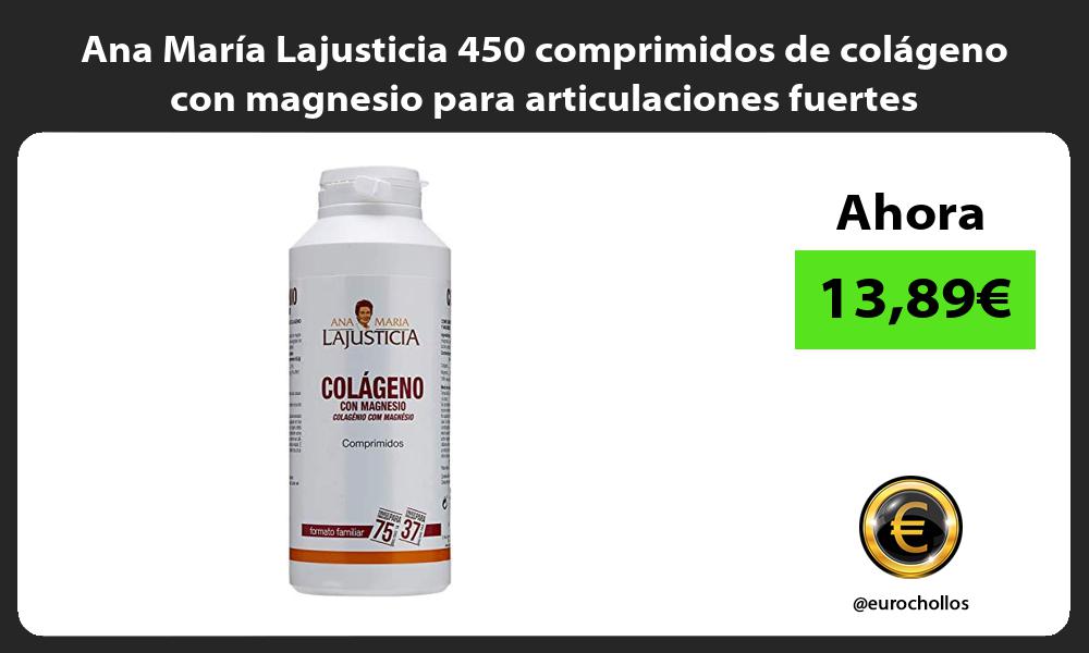 Ana María Lajusticia 450 comprimidos de colágeno con magnesio para articulaciones fuertes