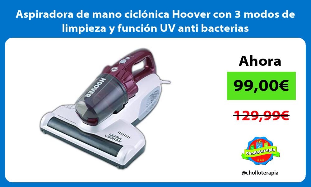 Aspiradora de mano ciclónica Hoover con 3 modos de limpieza y función UV anti bacterias