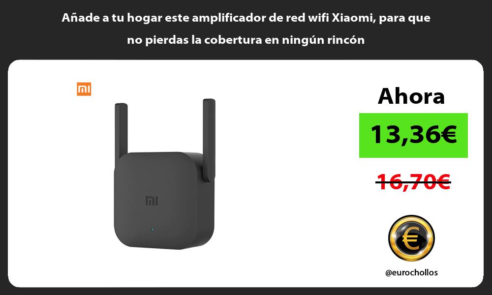 Añade a tu hogar este amplificador de red wifi Xiaomi para que no pierdas la cobertura en ningún rincón