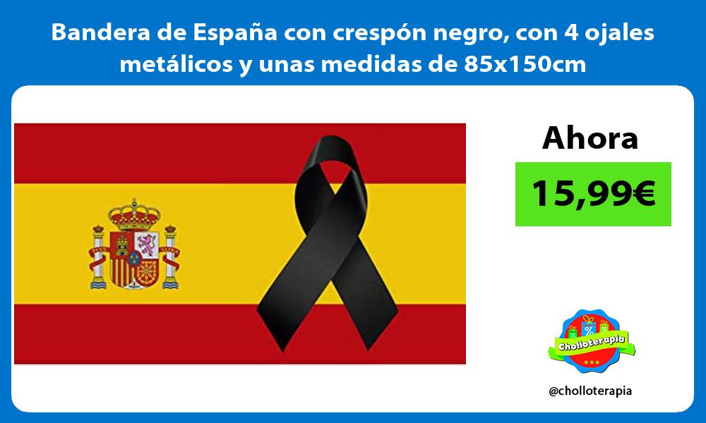 Bandera de España con crespón negro con 4 ojales metálicos y unas medidas de 85x150cm