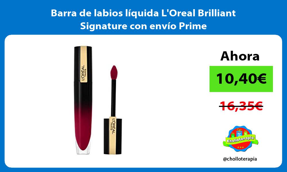 Barra de labios líquida LOreal Brilliant Signature con envío Prime