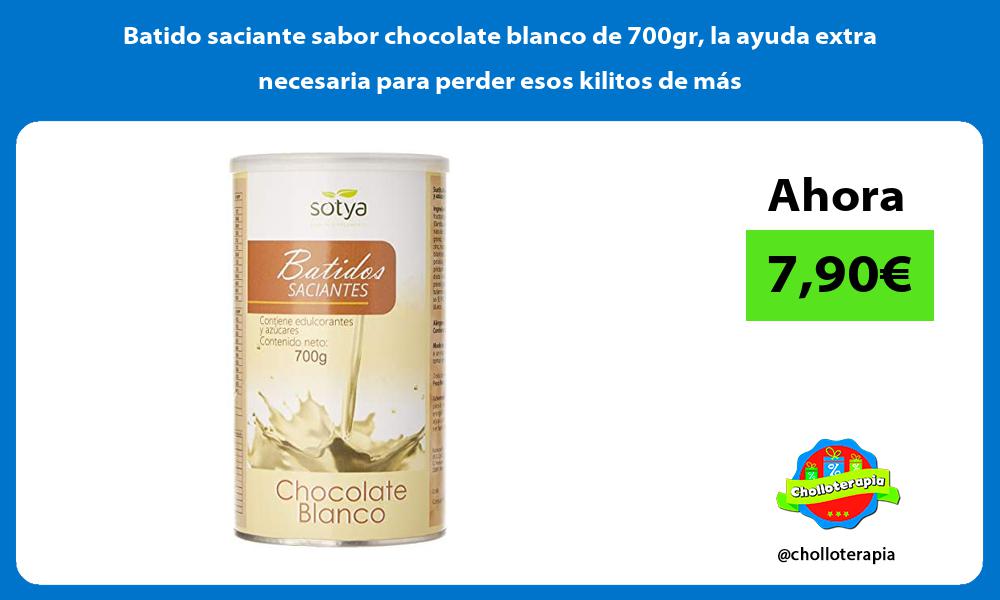Batido saciante sabor chocolate blanco de 700gr la ayuda extra necesaria para perder esos kilitos de más