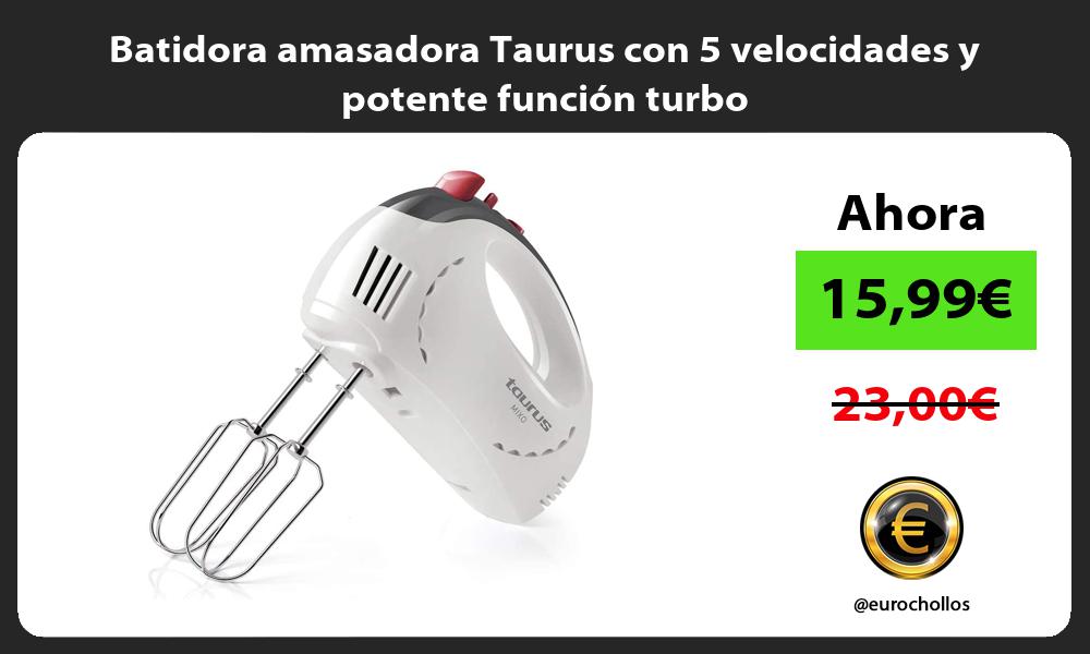 Batidora amasadora Taurus con 5 velocidades y potente función turbo