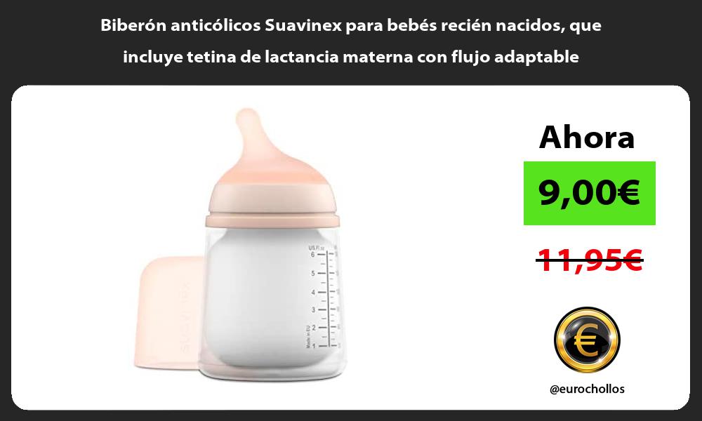 Biberón anticólicos Suavinex para bebés recién nacidos que incluye tetina de lactancia materna con flujo adaptable