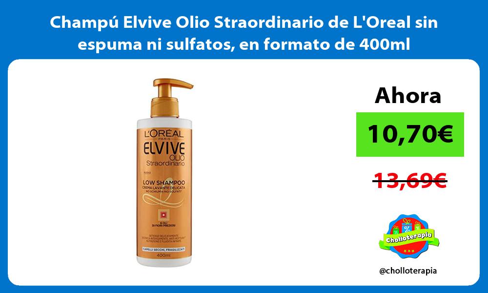 Champú Elvive Olio Straordinario de LOreal sin espuma ni sulfatos en formato de 400ml