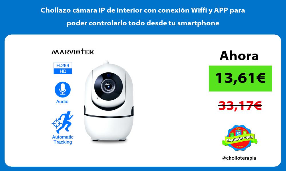 Chollazo cámara IP de interior con conexión Wiffi y APP para poder controlarlo todo desde tu smartphone