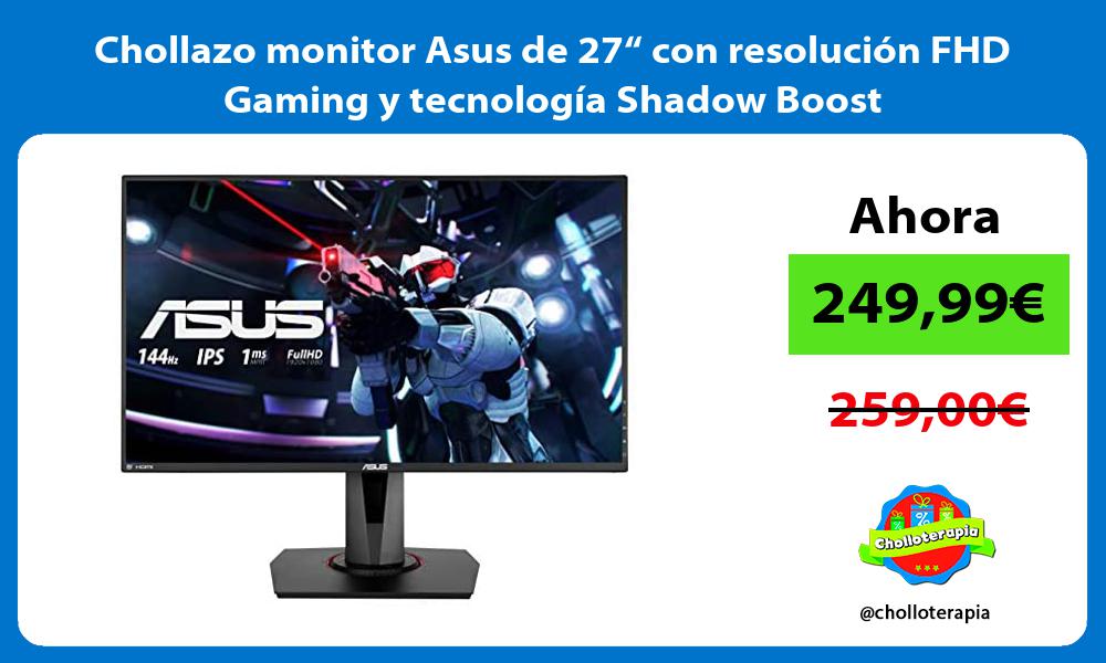 Chollazo monitor Asus de 27“ con resolución FHD Gaming y tecnología Shadow Boost