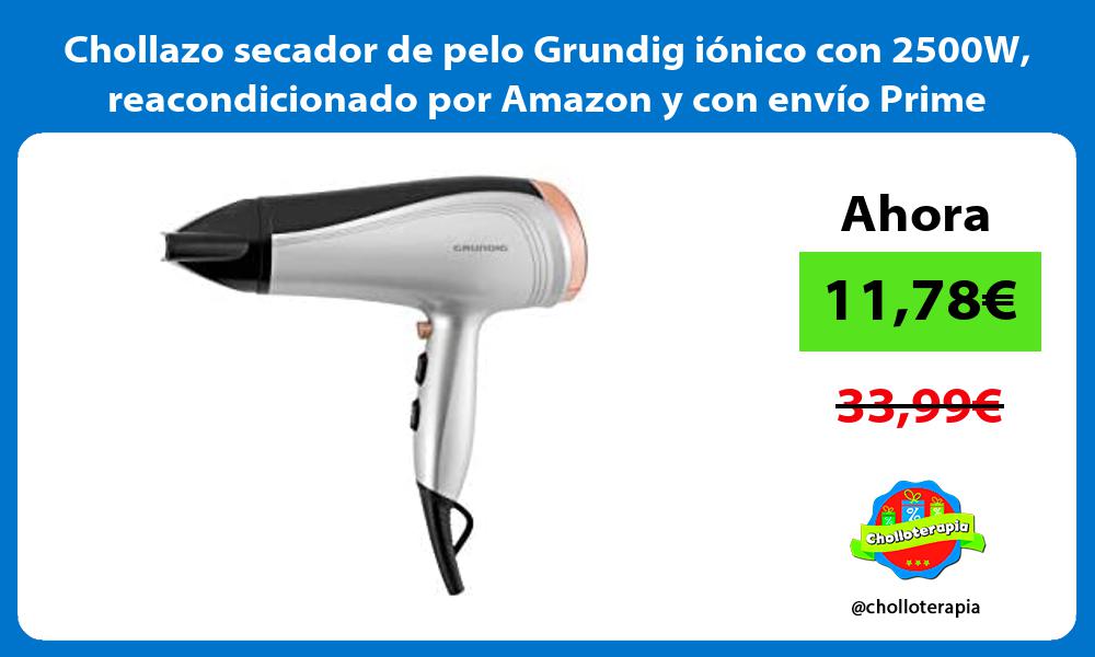 Chollazo secador de pelo Grundig iónico con 2500W reacondicionado por Amazon y con envío Prime