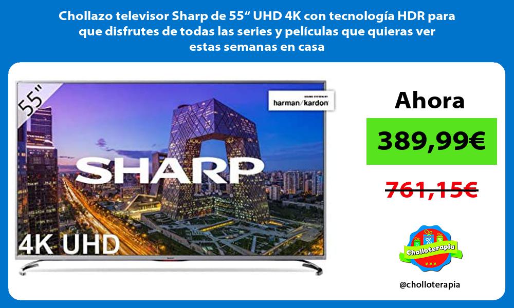 Chollazo televisor Sharp de 55“ UHD 4K con tecnología HDR para que disfrutes de todas las series y películas que quieras ver estas semanas en casa