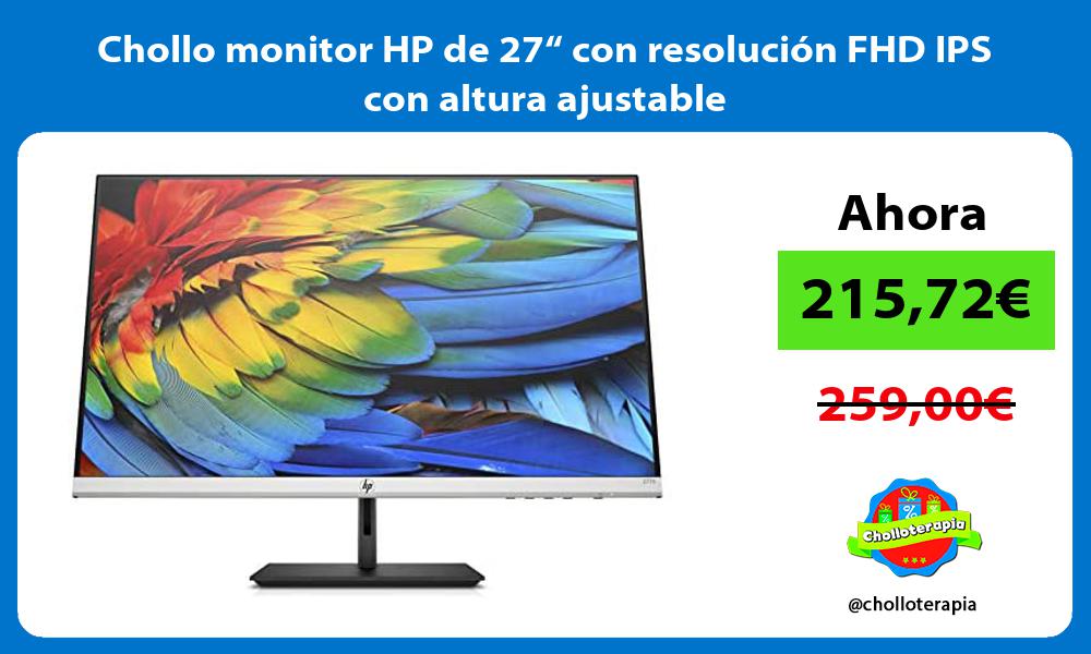 Chollo monitor HP de 27“ con resolución FHD IPS con altura ajustable