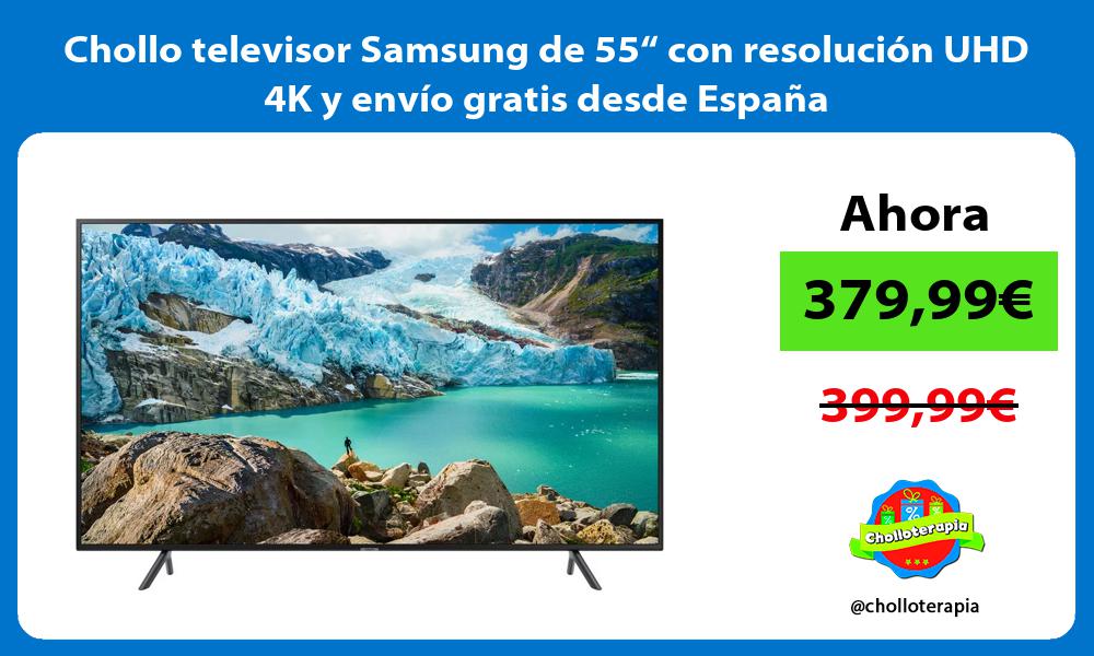Chollo televisor Samsung de 55“ con resolución UHD 4K y envío gratis desde España